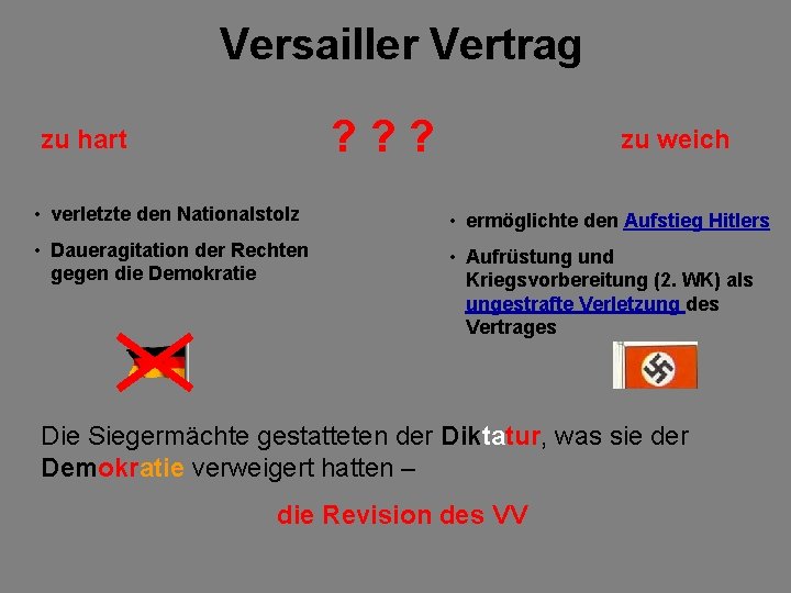 Versailler Vertrag ? ? ? zu hart zu weich • verletzte den Nationalstolz •