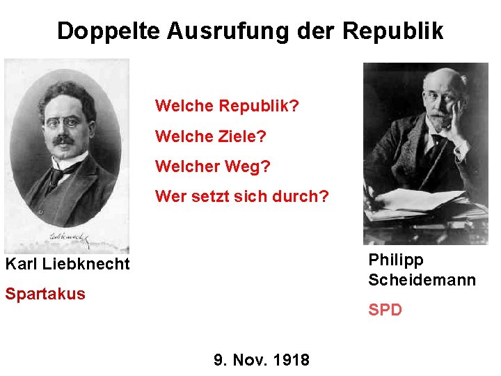 Doppelte Ausrufung der Republik Welche Republik? Welche Ziele? Welcher Weg? Wer setzt sich durch?