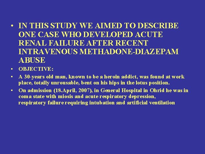  • IN THIS STUDY WE AIMED TO DESCRIBE ONE CASE WHO DEVELOPED ACUTE