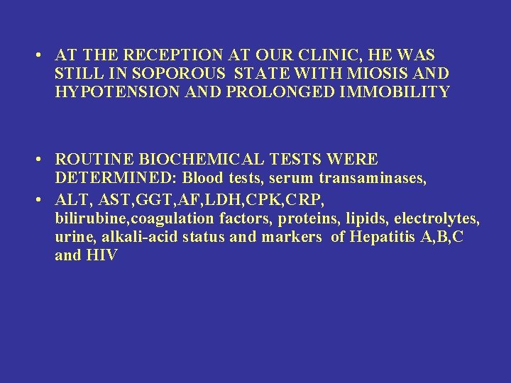  • AT THE RECEPTION AT OUR CLINIC, HE WAS STILL IN SOPOROUS STATE