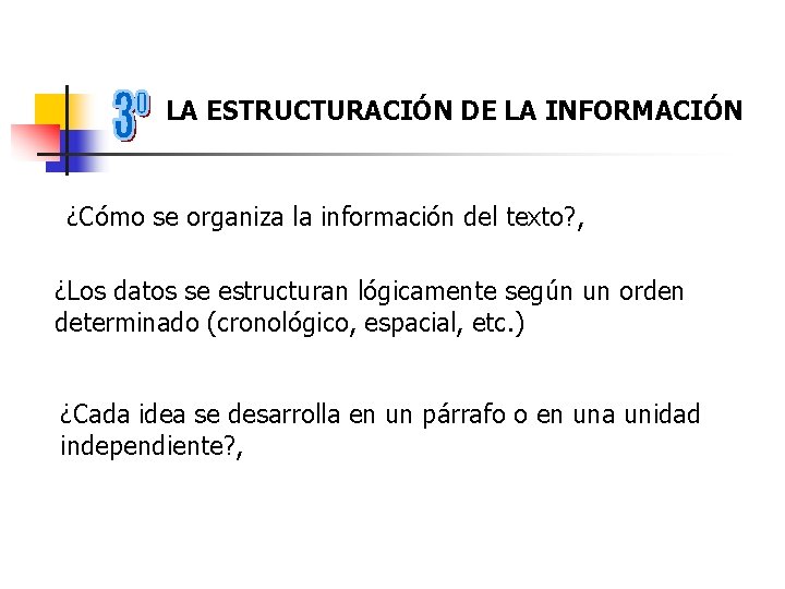 LA ESTRUCTURACIÓN DE LA INFORMACIÓN ¿Cómo se organiza la información del texto? , ¿Los