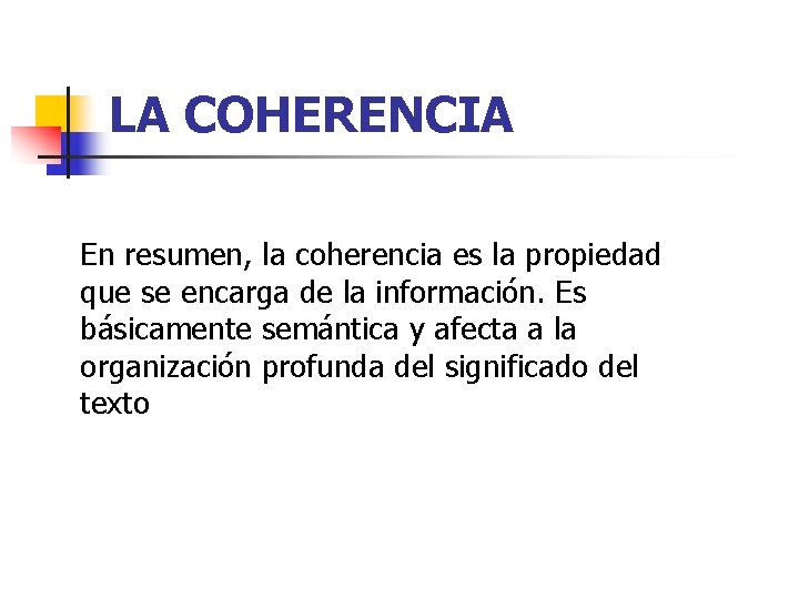 LA COHERENCIA En resumen, la coherencia es la propiedad que se encarga de la