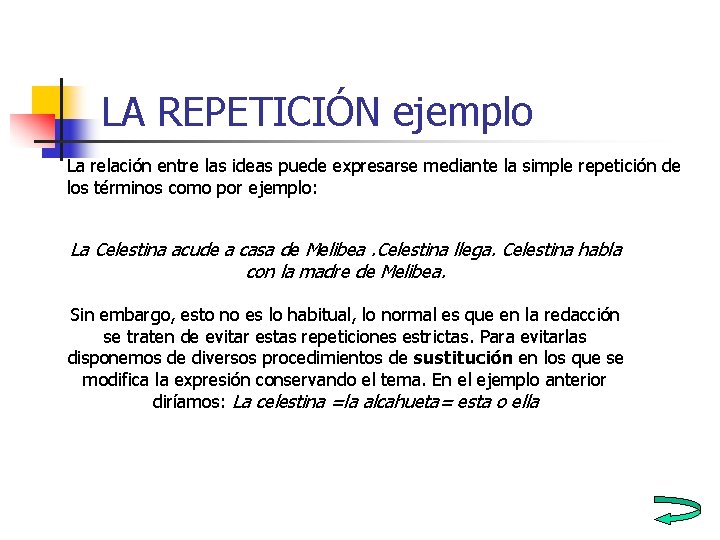 LA REPETICIÓN ejemplo La relación entre las ideas puede expresarse mediante la simple repetición