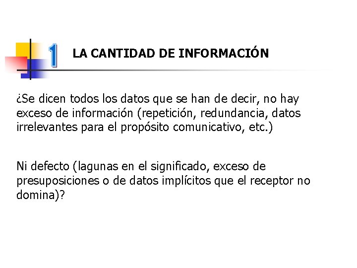 LA CANTIDAD DE INFORMACIÓN ¿Se dicen todos los datos que se han de decir,