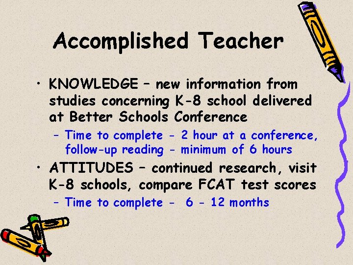 Accomplished Teacher • KNOWLEDGE – new information from studies concerning K-8 school delivered at