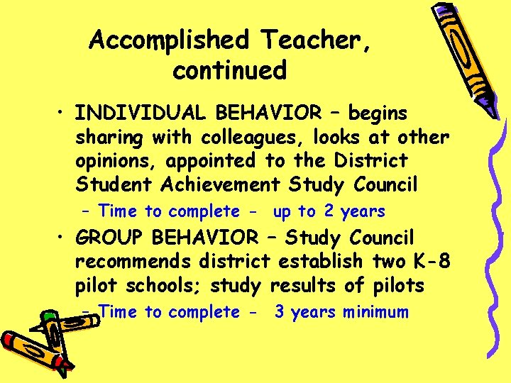 Accomplished Teacher, continued • INDIVIDUAL BEHAVIOR – begins sharing with colleagues, looks at other