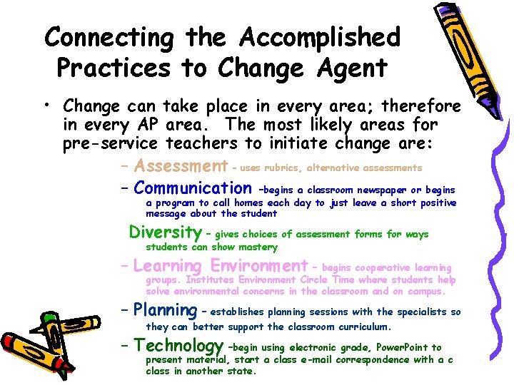 Connecting the Accomplished Practices to Change Agent • Change can take place in every