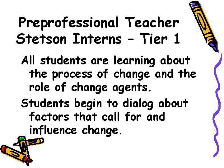 Preprofessional Teacher Stetson Interns – Tier 1 All students are learning about the process