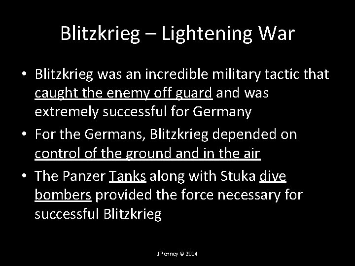 Blitzkrieg – Lightening War • Blitzkrieg was an incredible military tactic that caught the Blitzkrieg – Lightening War • Blitzkrieg was an incredible military tactic that caught the