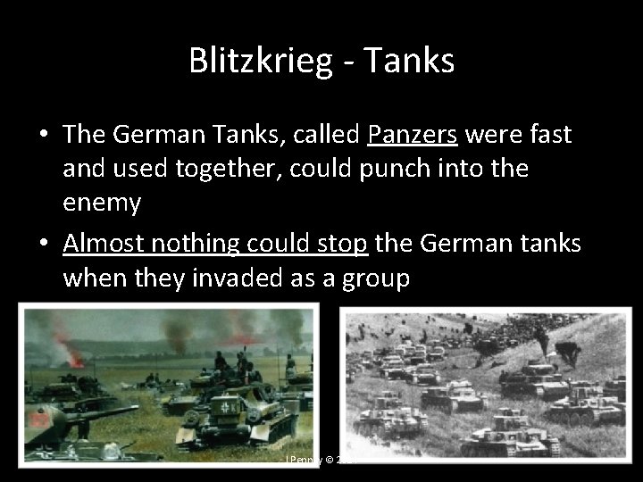 Blitzkrieg - Tanks • The German Tanks, called Panzers were fast and used together, Blitzkrieg - Tanks • The German Tanks, called Panzers were fast and used together,