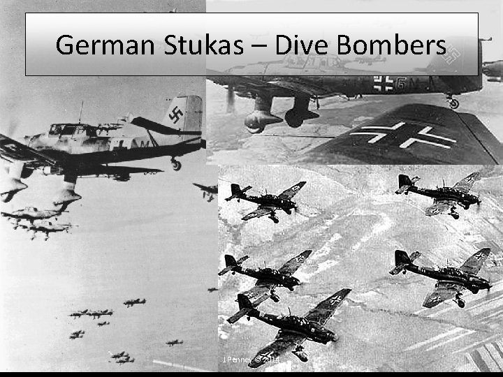 German Stukas – Dive Bombers J. Penney © 2014  German Stukas – Dive Bombers J. Penney © 2014