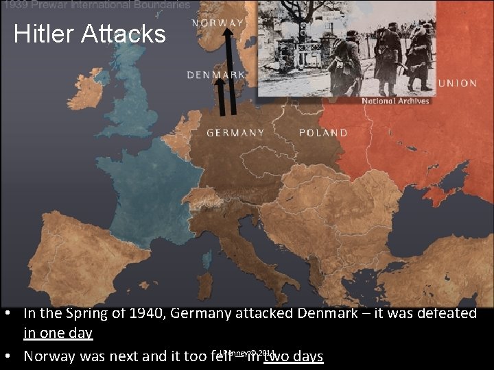 Hitler Attacks • In the Spring of 1940, Germany attacked Denmark – it was Hitler Attacks • In the Spring of 1940, Germany attacked Denmark – it was