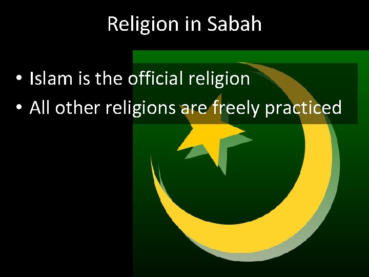 Religion in Sabah • Islam is the official religion • All other religions are