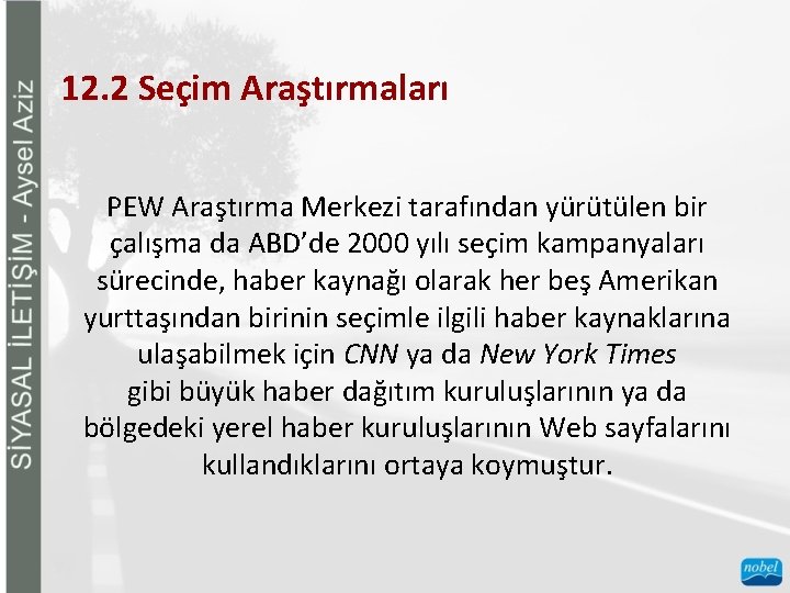 12. 2 Seçim Araştırmaları PEW Araştırma Merkezi tarafından yürütülen bir çalışma da ABD’de 2000