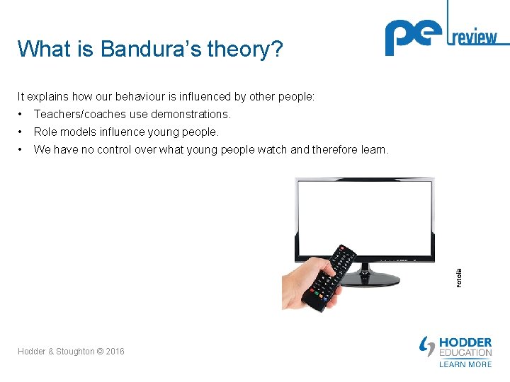 What is Bandura’s theory? It explains how our behaviour is influenced by other people: