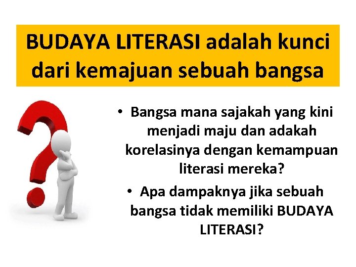 BUDAYA LITERASI adalah kunci dari kemajuan sebuah bangsa • Bangsa mana sajakah yang kini