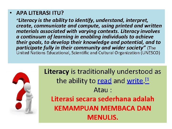  • APA LITERASI ITU? “Literacy is the ability to identify, understand, interpret, create,