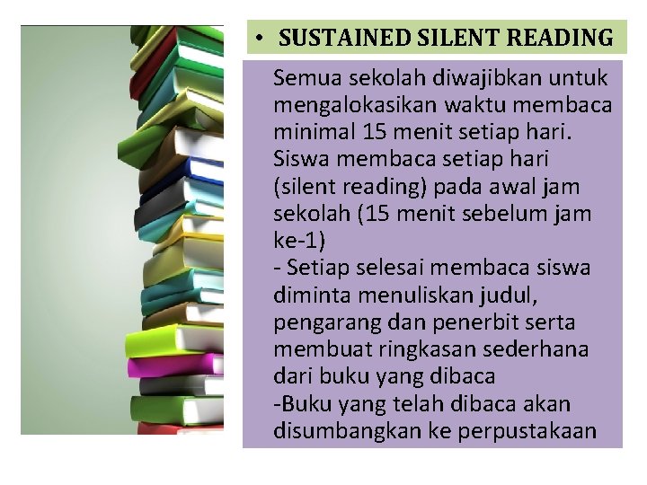  • SUSTAINED SILENT READING Semua sekolah diwajibkan untuk mengalokasikan waktu membaca minimal 15