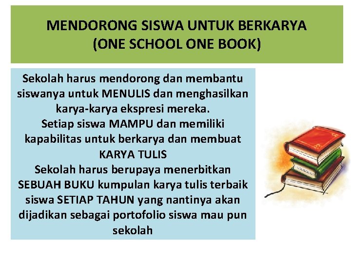 MENDORONG SISWA UNTUK BERKARYA (ONE SCHOOL ONE BOOK) Sekolah harus mendorong dan membantu siswanya
