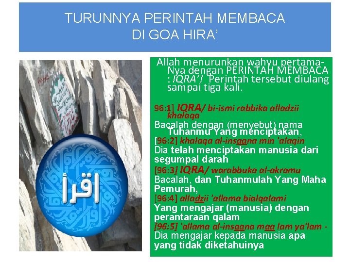 TURUNNYA PERINTAH MEMBACA DI GOA HIRA’ Allah menurunkan wahyu pertama. Nya dengan PERINTAH MEMBACA