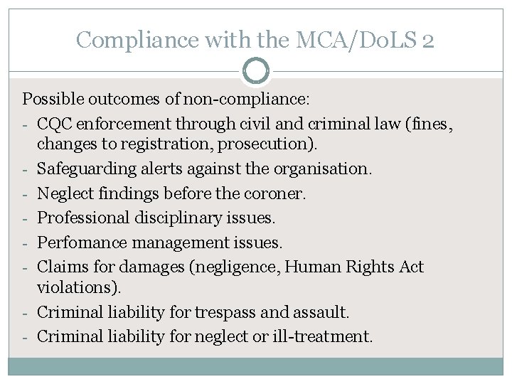 Compliance with the MCA/Do. LS 2 Possible outcomes of non-compliance: - CQC enforcement through