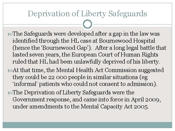 Deprivation of Liberty Safeguards The Safeguards were developed after a gap in the law