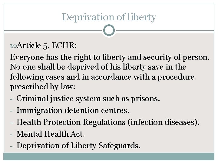 Deprivation of liberty Article 5, ECHR: Everyone has the right to liberty and security