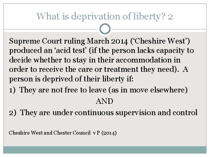 What is deprivation of liberty? 2 Supreme Court ruling March 2014 (‘Cheshire West’) produced