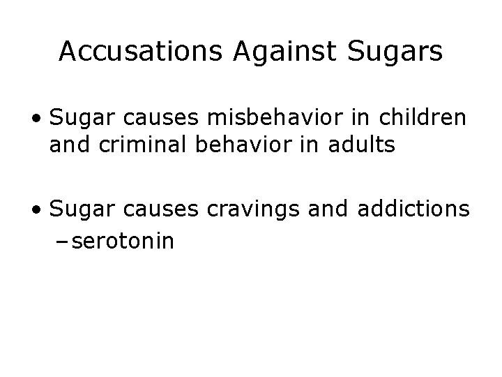 Accusations Against Sugars • Sugar causes misbehavior in children and criminal behavior in adults