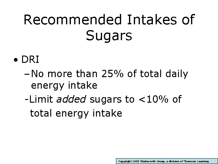 Recommended Intakes of Sugars • DRI – No more than 25% of total daily