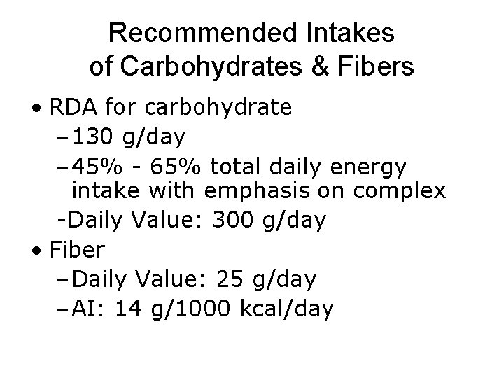 Recommended Intakes of Carbohydrates & Fibers • RDA for carbohydrate – 130 g/day –