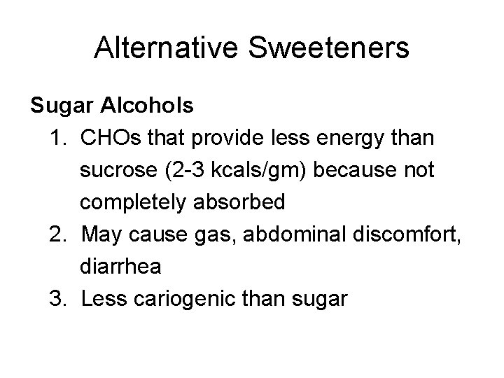 Alternative Sweeteners Sugar Alcohols 1. CHOs that provide less energy than sucrose (2 -3