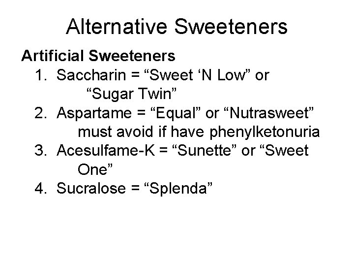 Alternative Sweeteners Artificial Sweeteners 1. Saccharin = “Sweet ‘N Low” or “Sugar Twin” 2.