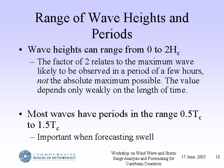 Range of Wave Heights and Periods • Wave heights can range from 0 to