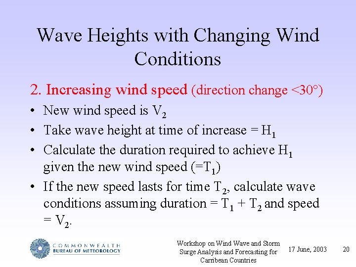 Wave Heights with Changing Wind Conditions 2. Increasing wind speed (direction change <30°) •