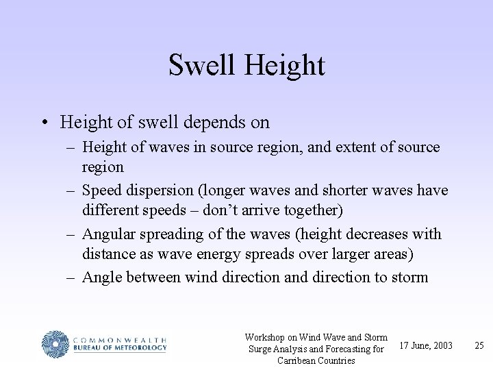 Swell Height • Height of swell depends on – Height of waves in source