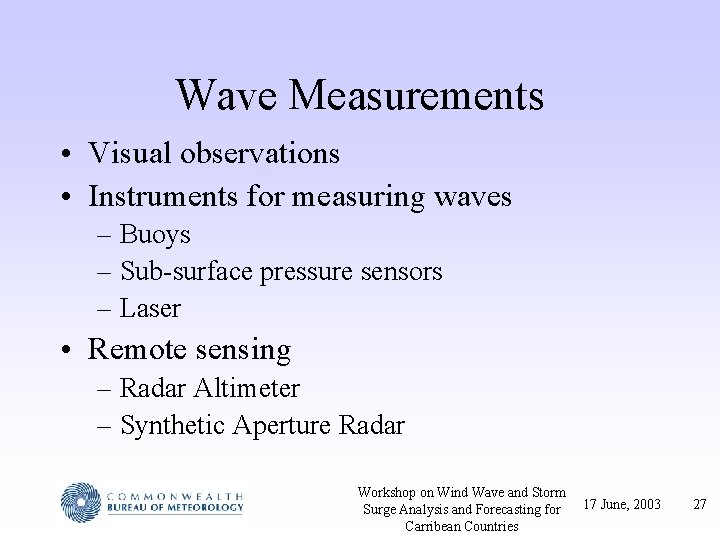 Wave Measurements • Visual observations • Instruments for measuring waves – Buoys – Sub-surface