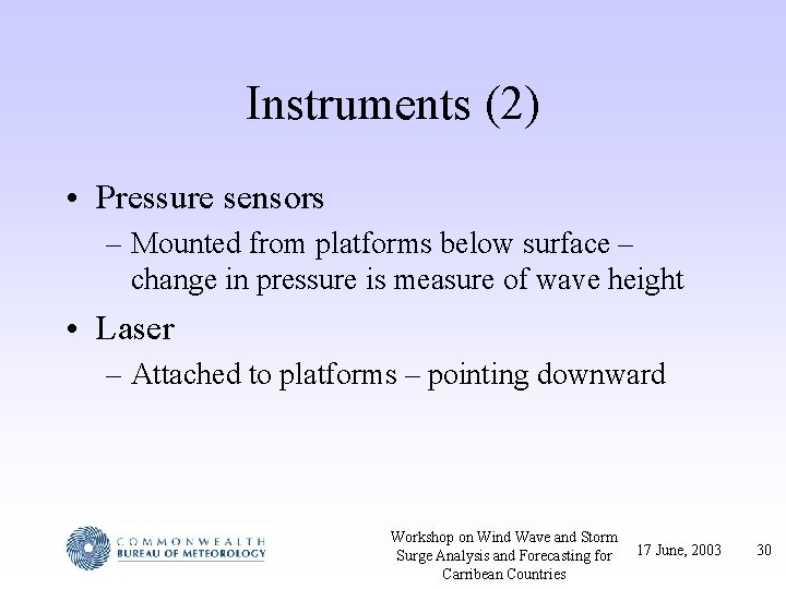 Instruments (2) • Pressure sensors – Mounted from platforms below surface – change in