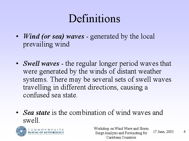 Definitions • Wind (or sea) waves - generated by the local prevailing wind •