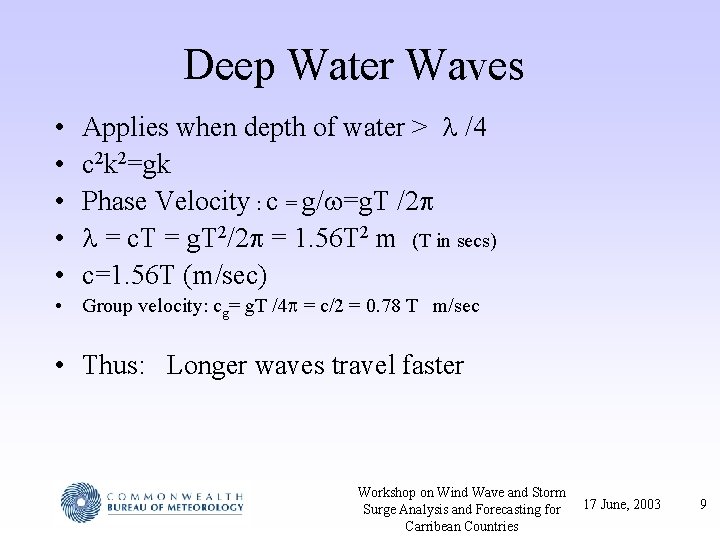 Deep Water Waves • • • Applies when depth of water > /4 c