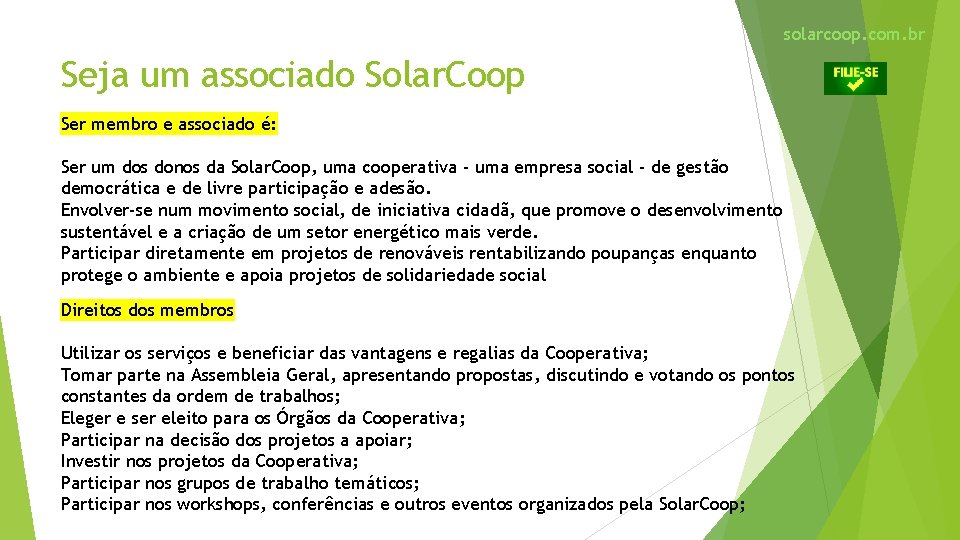 solarcoop. com. br Seja um associado Solar. Coop Ser membro e associado é: Ser