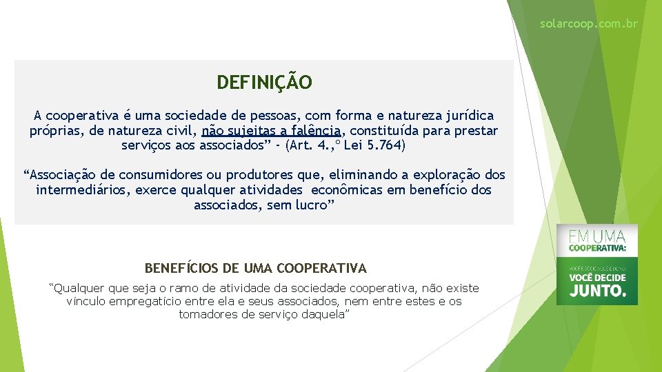 solarcoop. com. br DEFINIÇÃO A cooperativa é uma sociedade de pessoas, com forma e