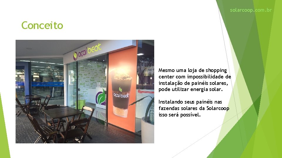 solarcoop. com. br Conceito Mesmo uma loja de shopping center com impossibilidade de instalação