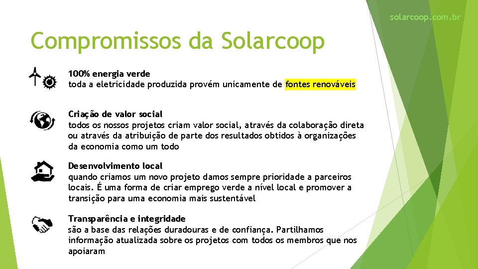 solarcoop. com. br Compromissos da Solarcoop 100% energia verde toda a eletricidade produzida provém