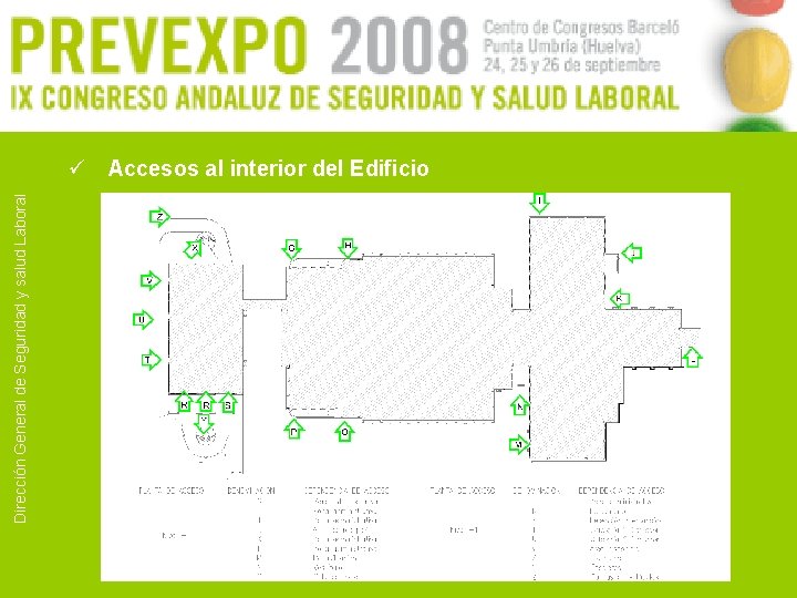 Dirección General de Seguridad y salud Laboral ü Accesos al interior del Edificio 