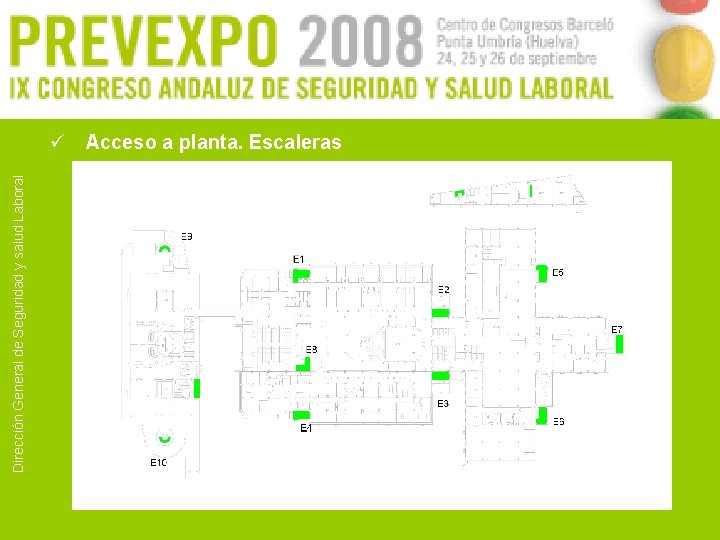 Dirección General de Seguridad y salud Laboral ü Acceso a planta. Escaleras 