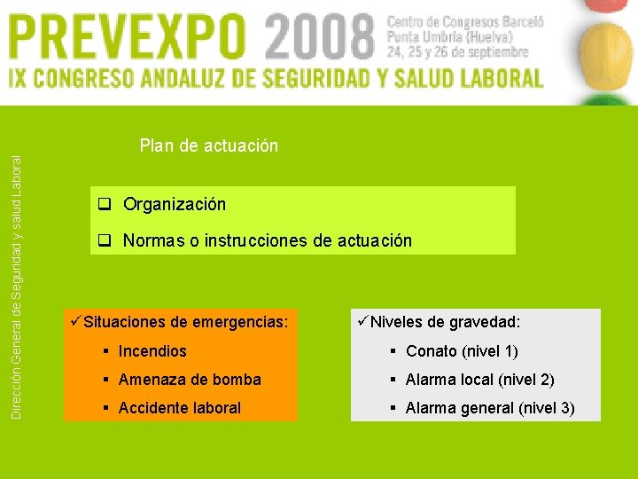Dirección General de Seguridad y salud Laboral Plan de actuación q Organización q Normas