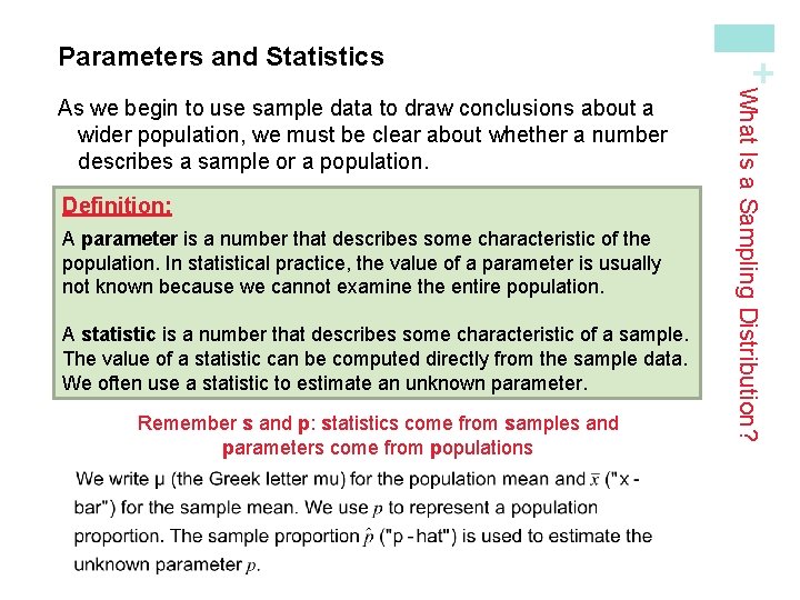 Definition: A parameter is a number that describes some characteristic of the population. In