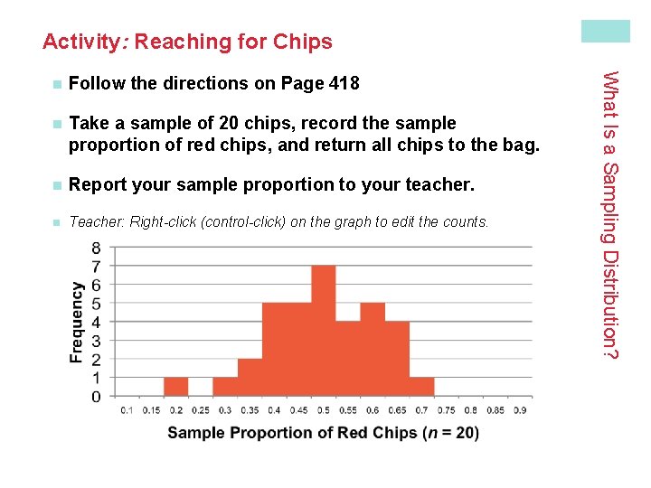 Activity: Reaching for Chips Follow the directions on Page 418 n Take a sample