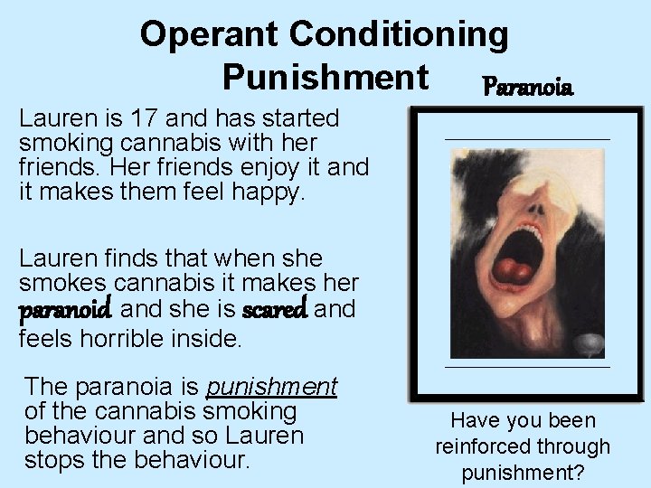 Operant Conditioning Punishment Paranoia Lauren is 17 and has started smoking cannabis with her
